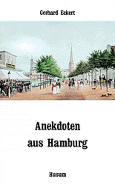 Anekdoten aus Hamburg: Menschen und Begebenheiten aus drei Jahrhunderten (Husum-Taschenbuch) Fiction