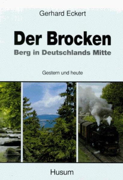 Der Brocken - Berg in Deutschlands Mitte: Gestern und heute Leisure, Home & Garden