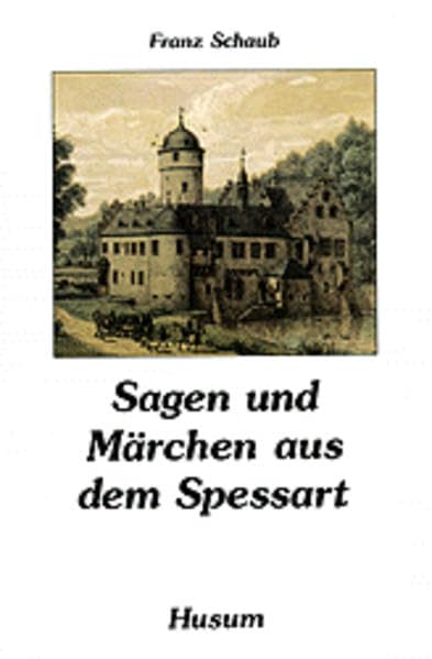 Sagen und Märchen aus dem Spessart Fairy Tales & Legends