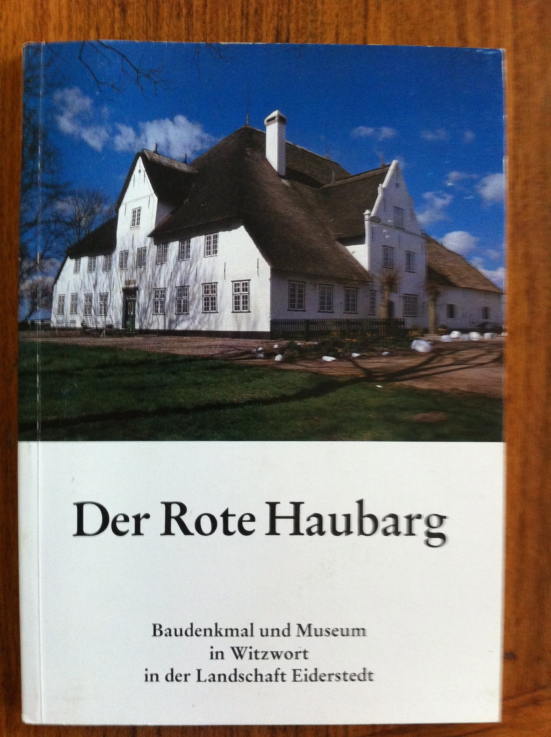 Der Rote Haubarg: Baudenkmal und Museum in Witzwort in der Landschaft Eiderstedt book