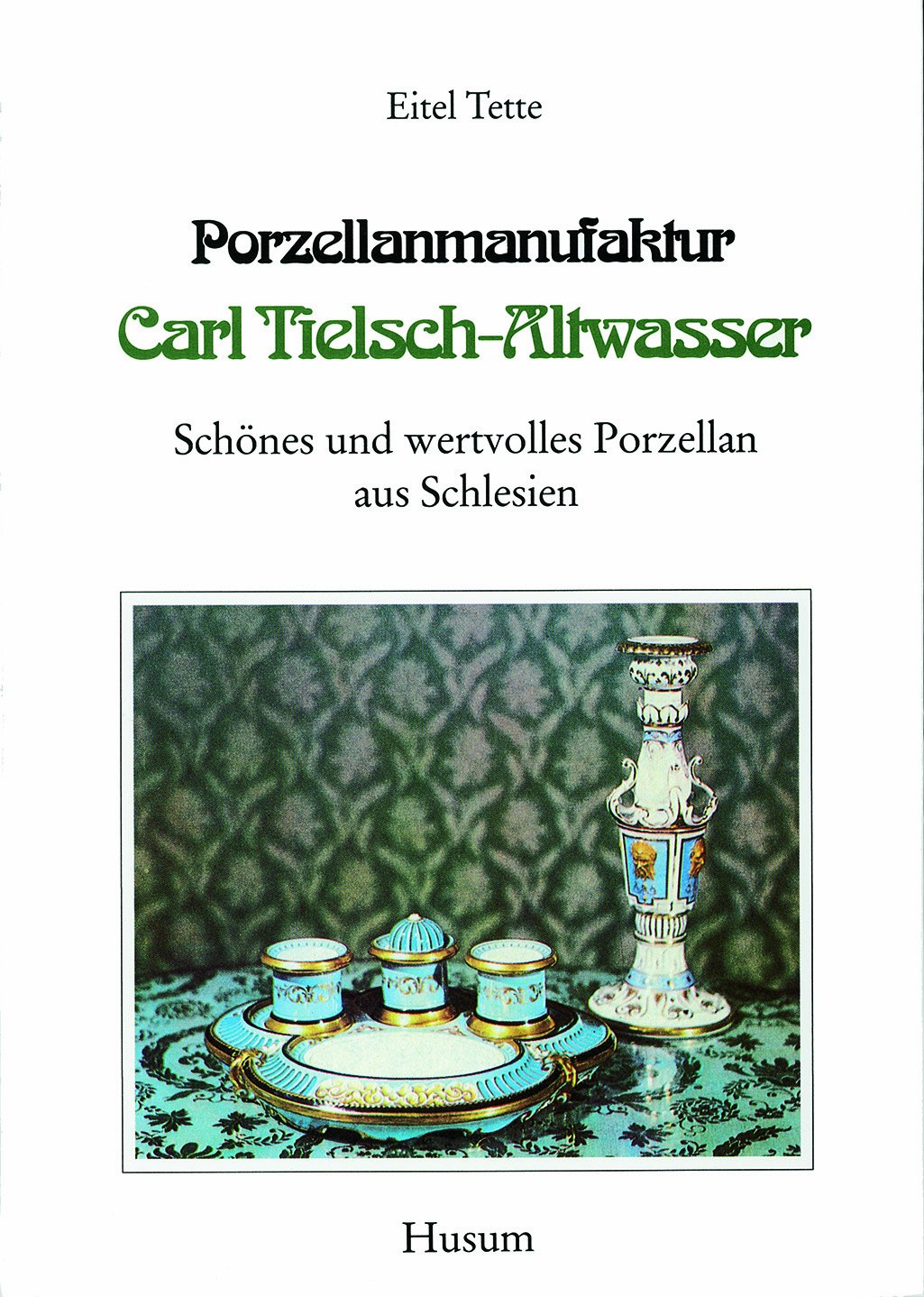 Porzellanmanufaktur Carl Tielsch-Altwasser: Schönes und wertvolles Porzellan aus Schlesien, Band 1 Film, Art & Culture