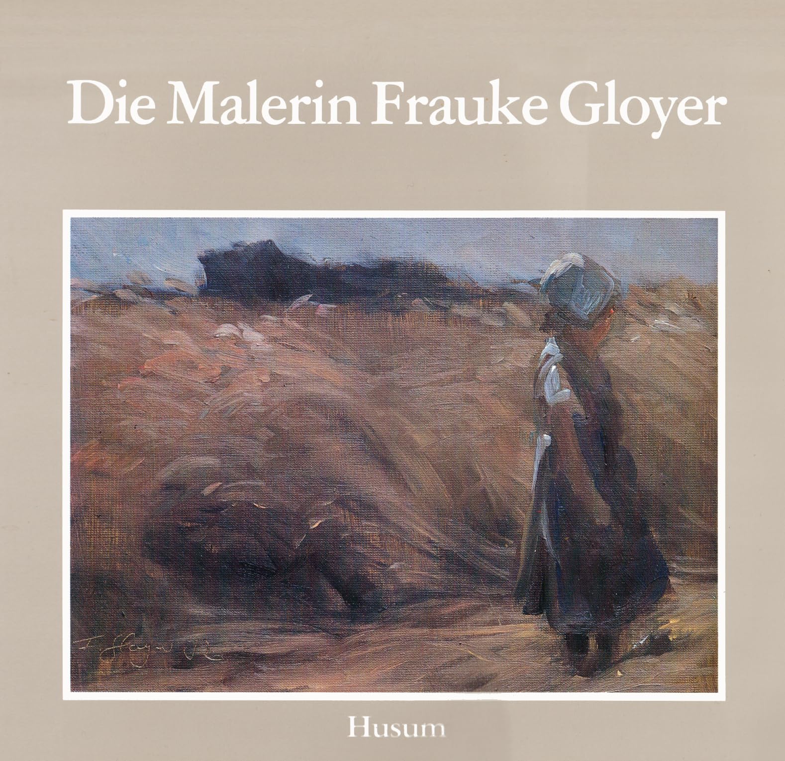 Die Malerin Frauke Gloyer (Schriften des Nordfriesischen Museums Nissenhaus Husum) Film, Art & Culture