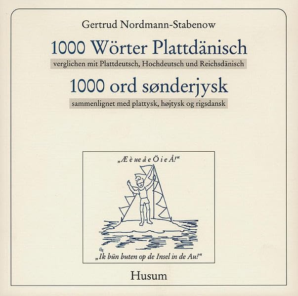1000 Wörter Plattdänisch, verglichen mit Plattdeutsch, Hochdeutsch und Reichsdänisch /1000 ord sønderjysk, sammenlignet med plattysk, højtysk og rigsdansk Social Sciences