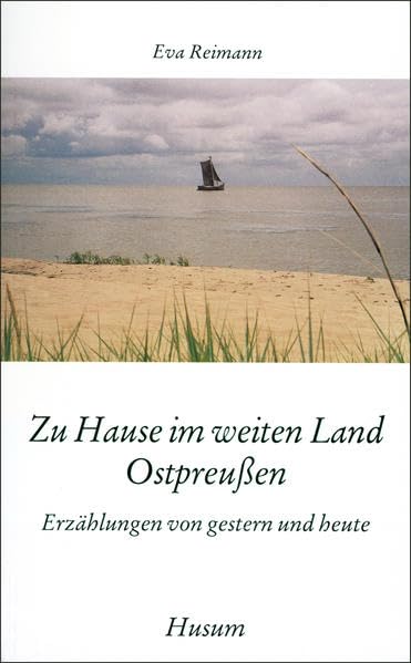 Zu Hause im weiten Land Ostpreußen. Erzählungen von gestern und heute (Husum-Taschenbuch) Contemporary literature