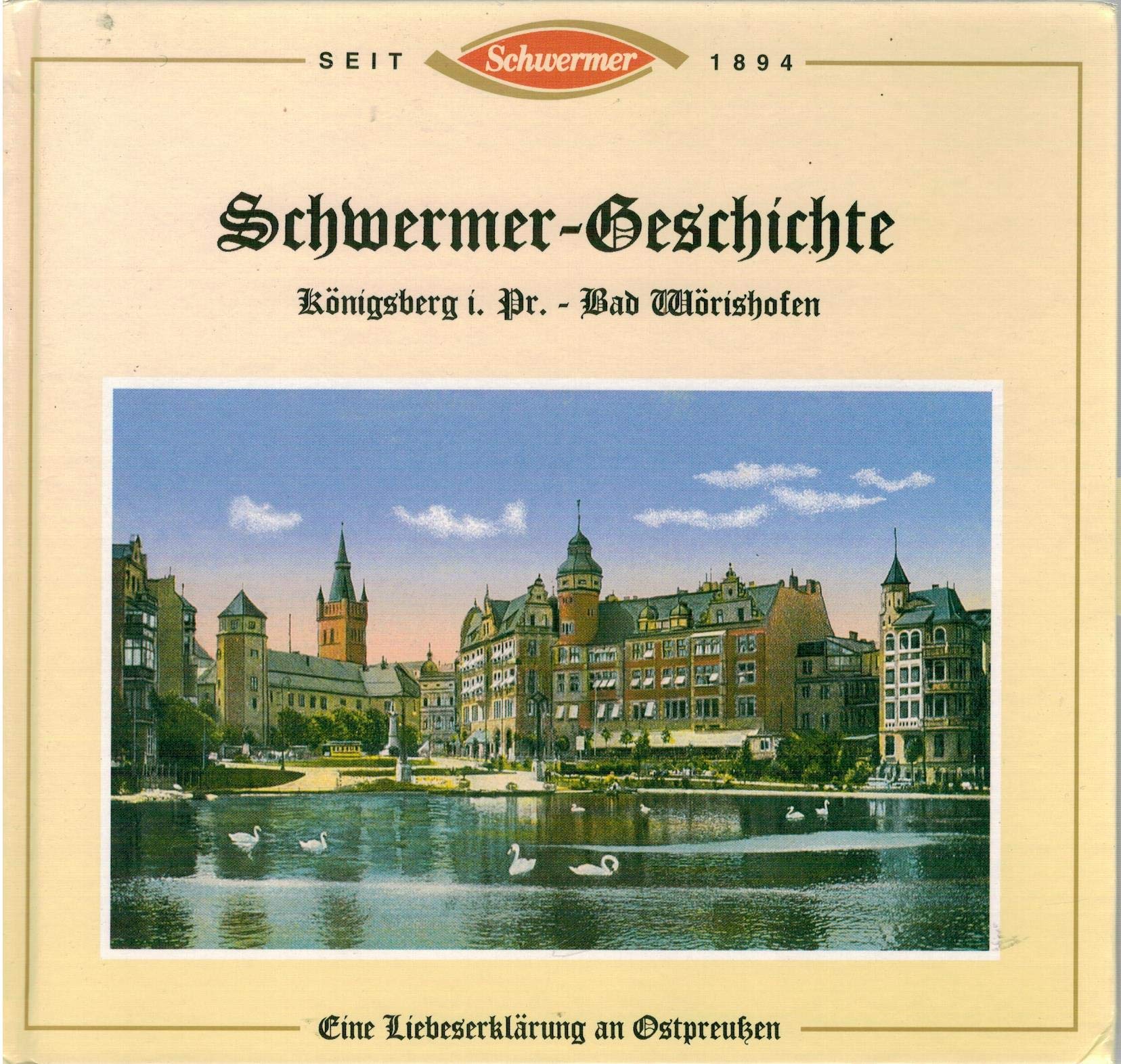 Schwermer-Geschichte Königsberg in Preußen - Bad Wörishofen: Eine Liebeserklärung an Ostpreußen German history