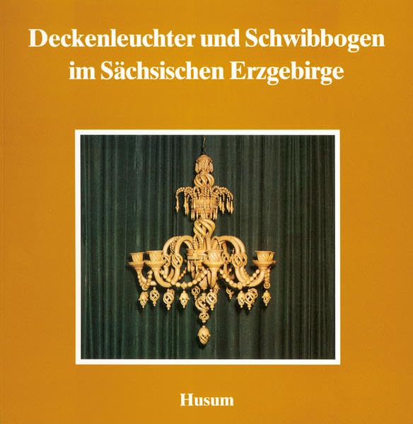 Deckenleuchter und Schwibbogen im Sächsischen Erzgebirge (Schriftenreihe Erzgebirgische Volkskunst) Law