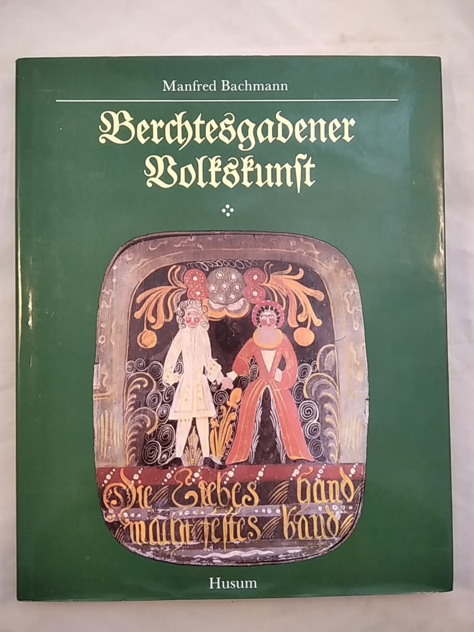 Berchtesgadener Volkskunst: Geschichte - Tradition - Gegenwart Law