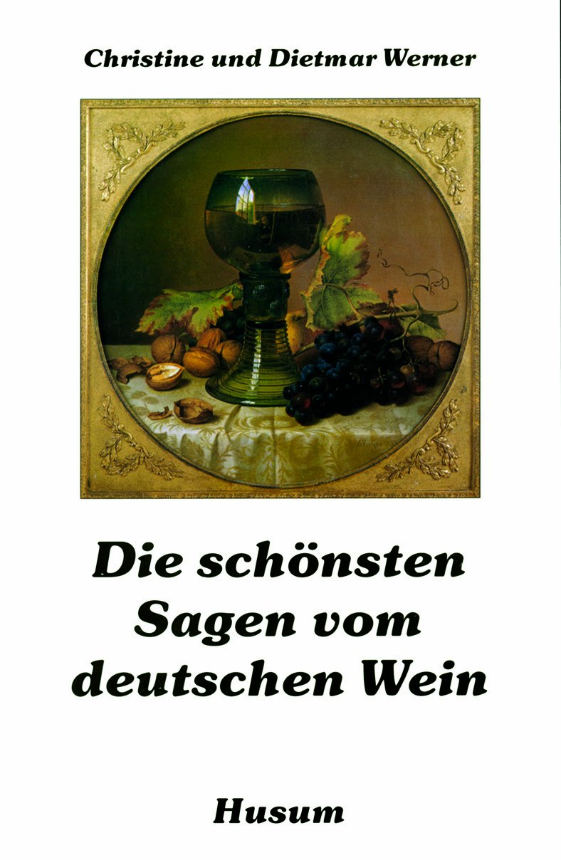 Die schönsten Sagen vom deutschen Wein Fairy Tales & Legends