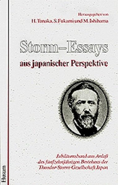 Storm-Essays aus japanischer Perspektive: Jubiläumsband aus Anlass des fünfzehnjährigen Bestehens der Theodor Storm Gesellschaft Japan Contemporary literature Books