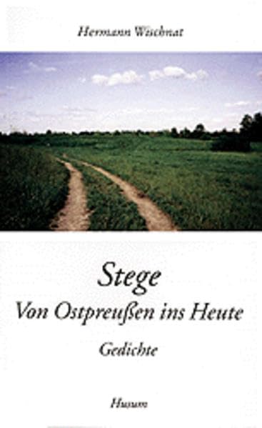Stege: Von Ostpreußen ins Heute. Gedichte - Wischnat, Hermann book