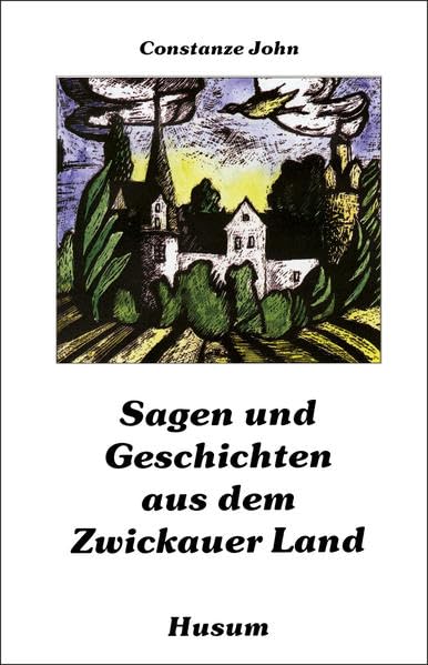 Sagen und Geschichten aus dem Zwickauer Land Fairy Tales & Legends