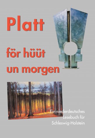 Platt för . . . , Ein niederdeutsches Lesebuch für Schleswig-Holstein, Bd.3, Platt för hüüt un morgen, 9.-13. Schuljahr Learning & Reference