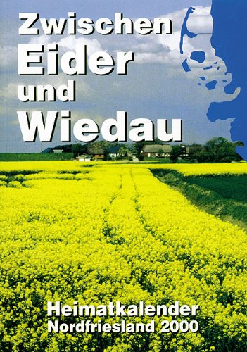 Zwischen Eider und Wiedau 2000: Heimatkalender für Nordfriesland Business & Technology