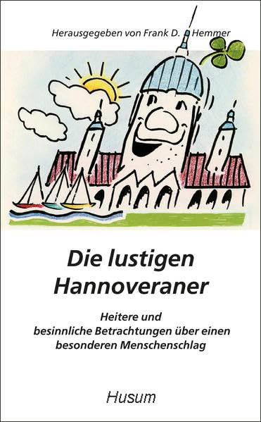 Die lustigen Hannoveraner. Heitere und besinnliche Betrachtungen über einen besonderen Menschenschlag (Husum-Taschenbuch) Contemporary literature Books