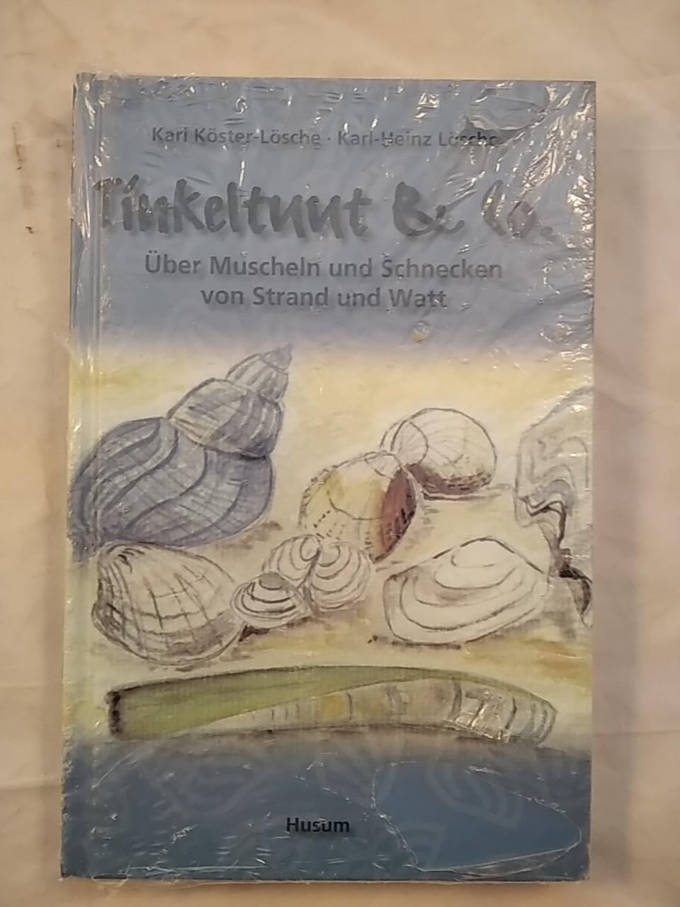 Tinkeltuut und Co.: Über Muscheln und Schnecken von Strand und Watt Natural Sciences
