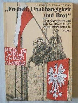 Freiheit, Unabhängigkeit und Brot : zur Geschichte und den Kampfzielen der Arbeiterbewegung in Polen. Books