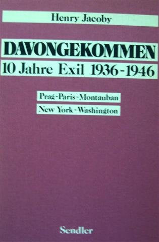 Davongekommen. 10 Jahre Exil 1936 - 1946. Erlebnisse und Begegnungen. Prag, Paris, Montauban, New York, Washington Politics & History