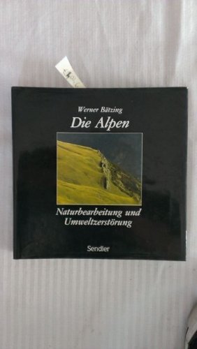 Die Alpen. Naturbearbeitung und Umweltzerstörung. Eine ökologisch-geographische Untersuchung Psychology