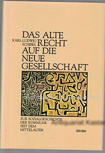 Das alte Recht auf die neue Gesellschaft: Zur Sozialgeschichte der Kommune seit dem Mittelalter Books