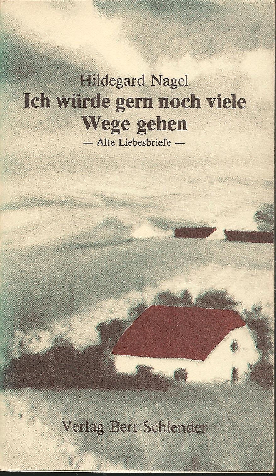 Ich würde gern noch viele Wege gehen. Alte Liebesbriefe Books