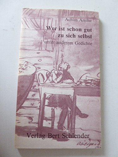 Wer ist schon gut zu sich selbst. ... unter anderem Gedichte Books