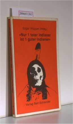 Nur ein toter Indianer ist ein guter Indianer Politics & History