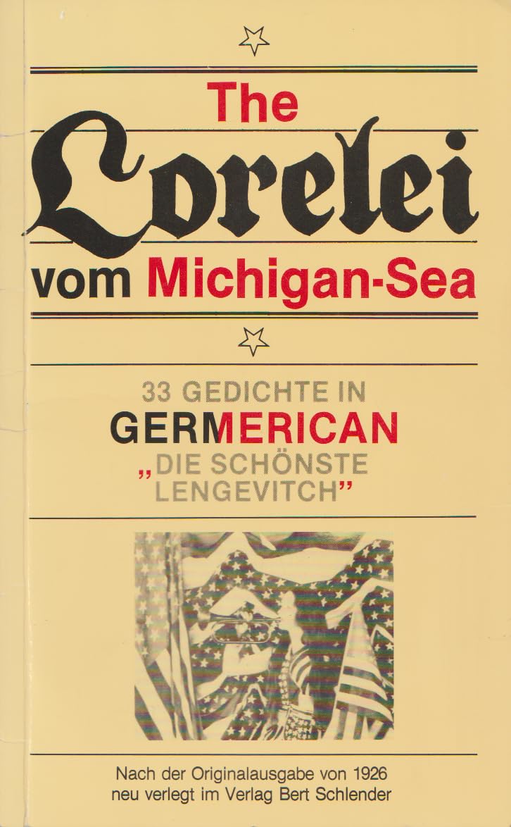 The Lorelei vom Michigan-Sea. 33 Gedichte in Germerican 'Die schönste Lengevitch' Books