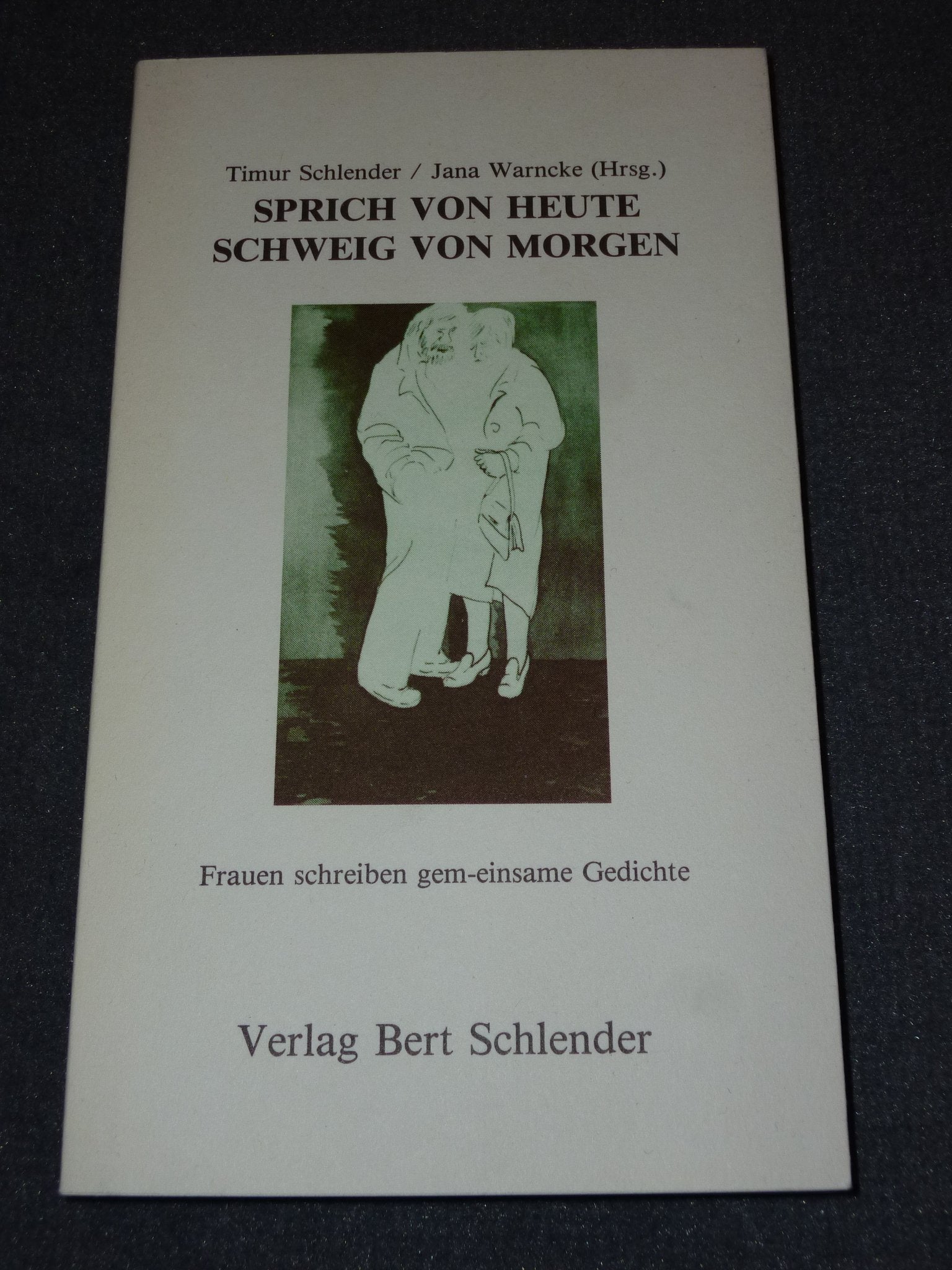 Sprich von heute - schweig von morgen. Frauen schreiben gem-einsame Gedichte Books