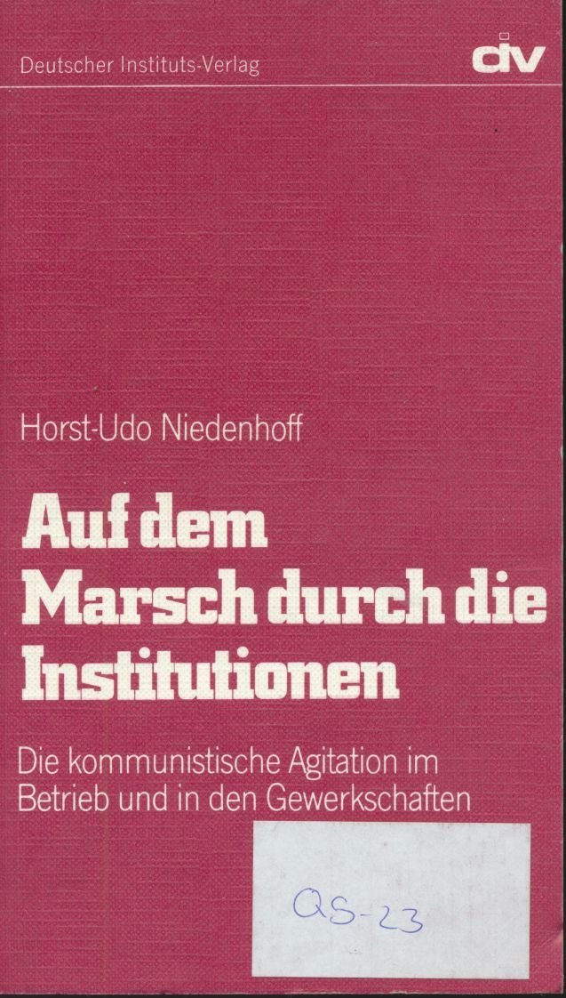Auf dem Marsch durch die Institutionen - die kommunistische Agitation im Betrieb und in den Gewerkschaften Books
