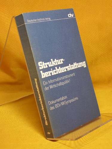 Strukturberichterstattung : ein Informationsinstrument der Wirtschaftspolitik? , Dokumentation des BDI/IW-Symposionsvom 4. und 5. Dezember 1979 in Köln Books