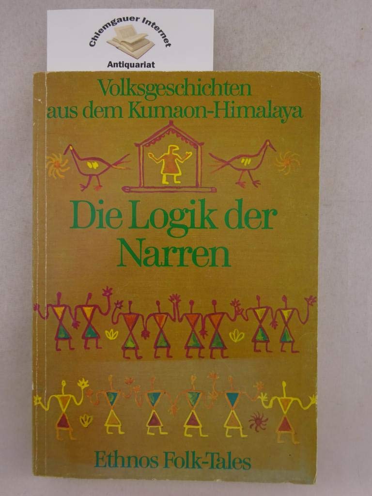 Die Logik der Narren und andere Volksgeschichten aus dem Kumaon-Himalaya Books