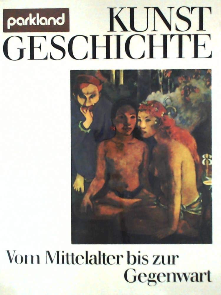 parkland KUNSTGESCHICHTE Band 2 - Vom Mittelalter bis zur Gegenwart: Romanik und Gotik, Renaissance und Manierismus, Barock und Rokoko, 19. und 20. Jahrhundert Film, Art & Culture