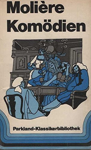 Moliere Komödien. Der Wirrkopf. Die lächerlichen Preziösen. Sganarell. Die Schule der Ehemänner. Die Plagegeister. Die Schule der Frauen. Die Kritik der Frauenschule. Das Stegreifspiel von Versailles. Don Juan. Und 11 weitere Komödien ! Books