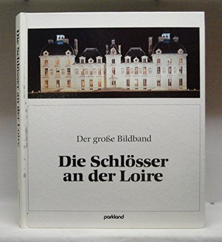 Die Schlösser an der Loire. Der große Bildband Film, Art & Culture