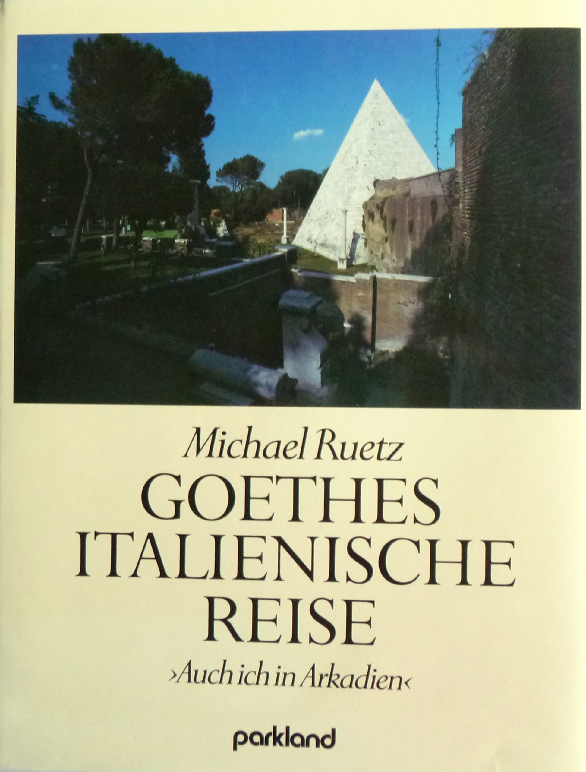 Goethes italienische Reise. 'Auch ich in Arkadien' Politics & Society