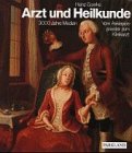Arzt und Heilkunde. 3000 Jahre Medizin. Vom Asklepiospriester zum Klinikarzt Books