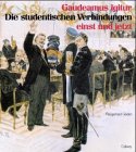 Gaudeamus igitur. Die Studentischen Verbindungen einst und jetzt German history