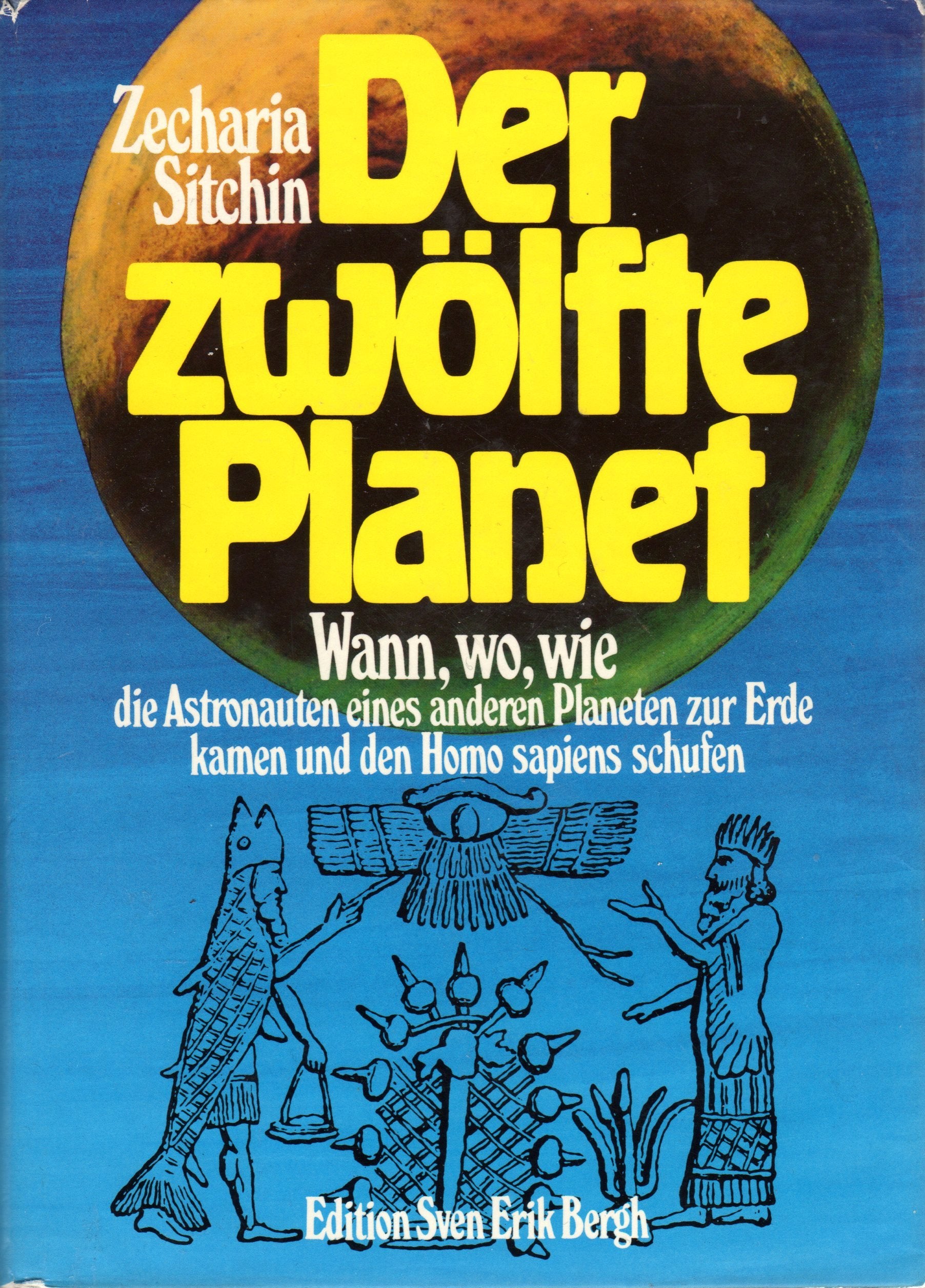 Der zwölfte Planet. Wann, wo, wie die Astronauten eines anderen Planeten zur Erdekamen und den Homo sapiens schufen Books