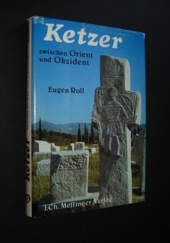 Ketzer zwischen Orient und Okzident.: Patarener - Paulikianer - Bogomilen. (Aus Zeit und Welt) Books