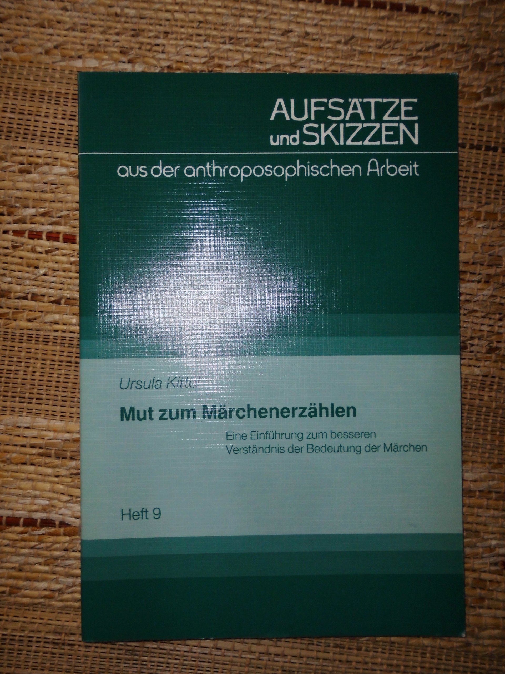Mut zum Märchenerzählen: Eine Einführung zum besseren Verständnis der Bedeutung der Märchen (Aufsätze und Skizzen aus der anthroposophischen Arbeit) Religion & Esotericism