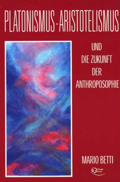Platonimus - Aristotelismus und die Zukunft der Anthroposophie Philosophy