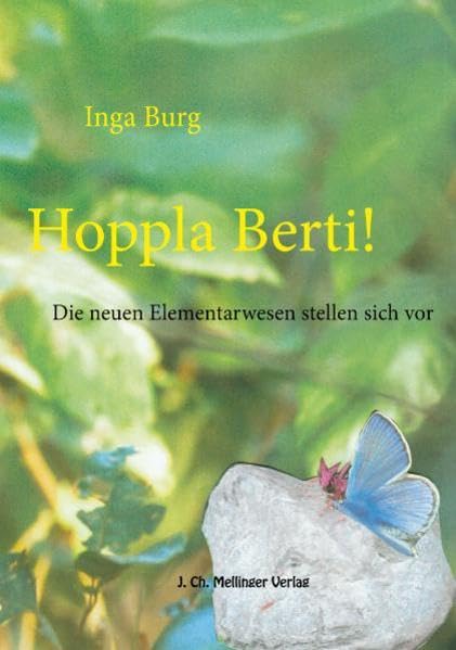 Hoppla Berti!: Die Neuen Elementarwesen stellen sich vor Erlebnisse mit Elementarwesen Religion & Esotericism