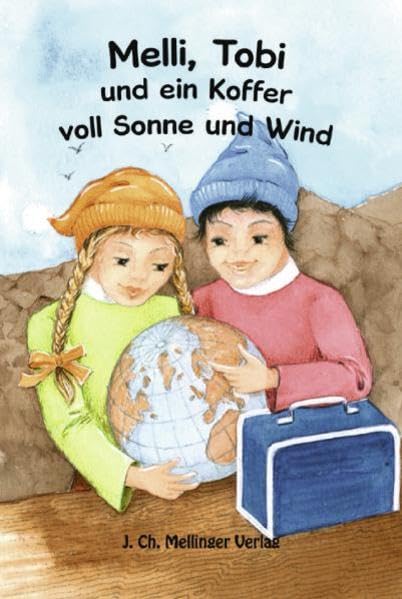 Melli und Tobi und ein Koffer voll Sonne und Wind (Melli, Tobi und ihre Freunde) Children's books