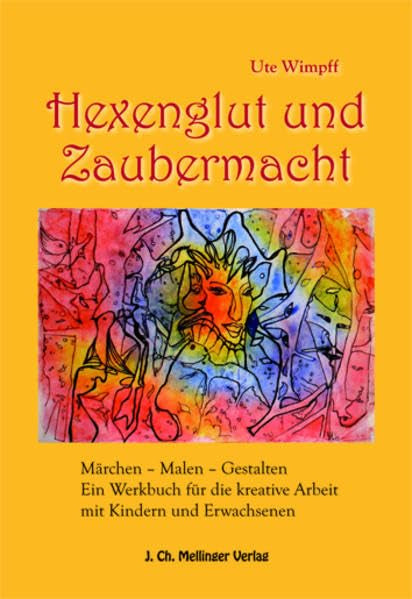 Hexenglut und Zaubermacht: Märchen – Malen – Gestalten. Ein Werkbuch für die kreative Arbeit mit Kindern und Erwachsenen Film, Art & Culture