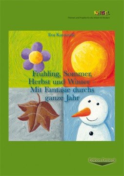 Frühling, Sommer, Herbst und Winter - Mit Fantasie durchs ganze Jahr Books