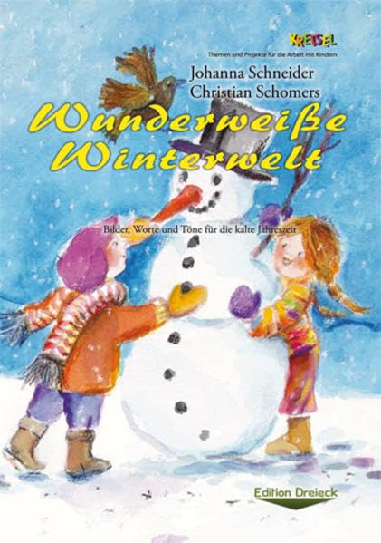 Wunderweiße Winterwelt: Bilder, Worte und Töne für die kalte Jahreszeit (Kreisel: Themen und Projekte für die Arbeit mit Kindern.) Books