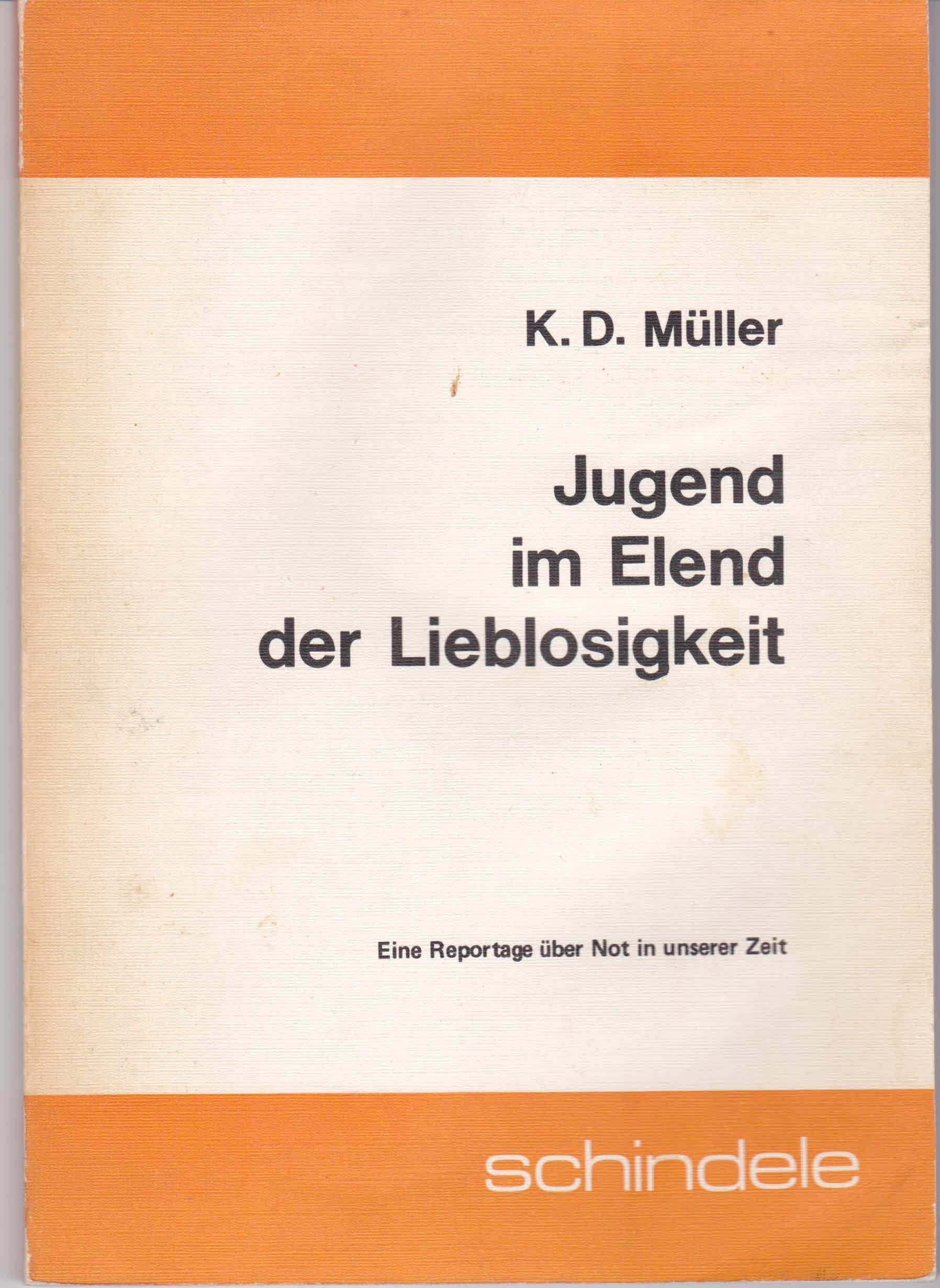 Jugend im Elend der Lieblosigkeit. Eine Reportage über Not in unserer Zeit Books