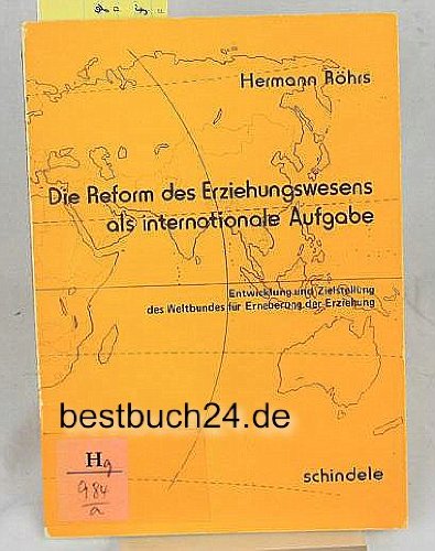 Die Reform des Erziehungswesens als internationale Aufgabe Entwicklung und Zielstellung des weltbundes für Erneuerung der Erziehung book