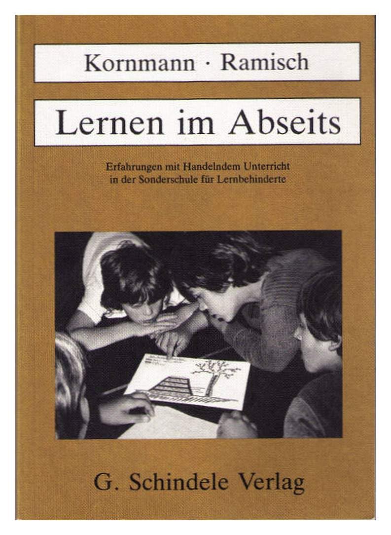 Lernen im Abseits : Erfahrungen mit handelndem Unterricht in der Sonderschule für Lernbehinderte Education & Training