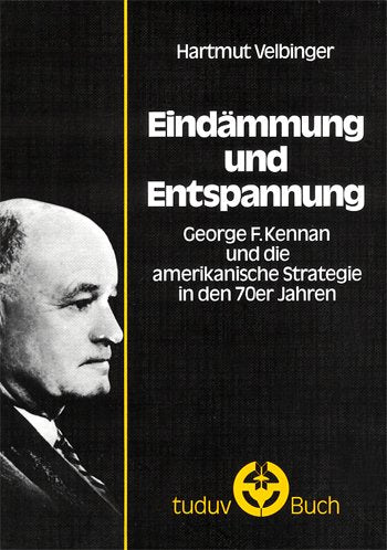 Eindämmung und Entspannung. George F. Kennan und die amerikanische Strategie in den 70er Jahren Books